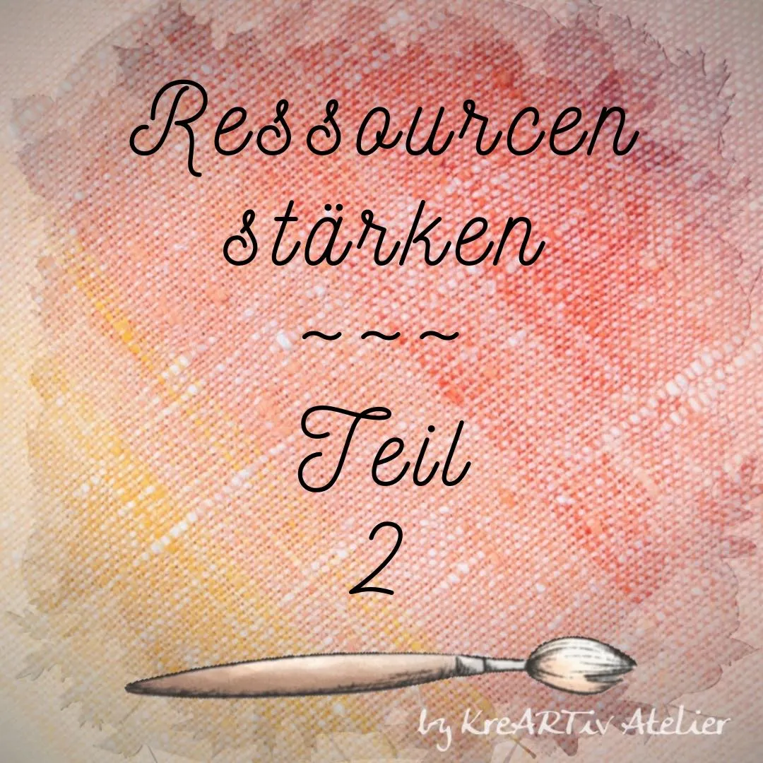Ressourcen stärken-Teil 2