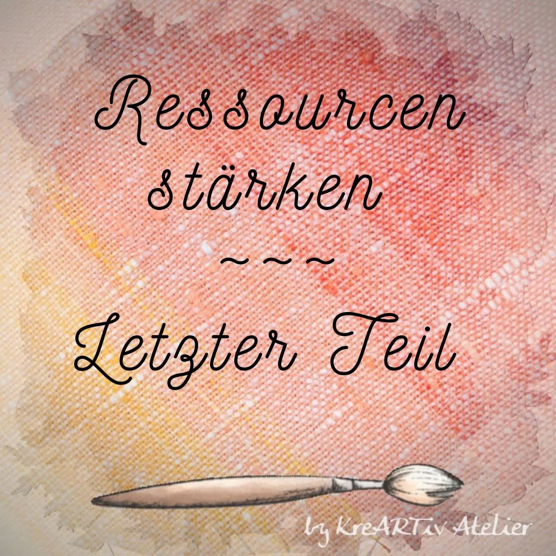 Ressourcen stärken-letzter Teil